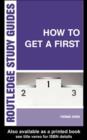 How to Get a First : The Essential Guide to Academic Success - eBook