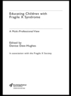 Educating Children with Fragile X Syndrome : A Multi-Professional View - eBook