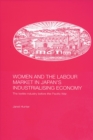 Women and the Labour Market in Japan's Industrialising Economy : The Textile Industry before the Pacific War - eBook