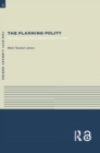 The Planning Polity : Planning, Government and the Policy Process - eBook