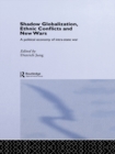 Shadow Globalization, Ethnic Conflicts and New Wars : A Political Economy of Intra-state War - eBook