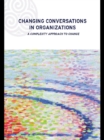 Changing Conversations in Organizations : A Complexity Approach to Change - eBook