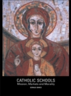 Catholic Schools : Mission, Markets, and Morality - eBook