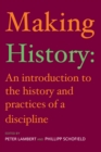 Making History : An Introduction to the History and Practices of a Discipline - eBook