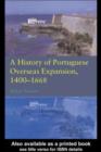 A History of Portuguese Overseas Expansion 1400-1668 - eBook