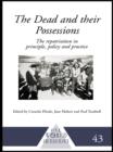 The Dead and their Possessions : Repatriation in Principle, Policy and Practice - eBook