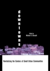 Downtowns : Revitalizing the Centers of Small Urban Communities - eBook