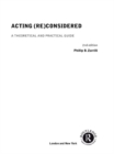 Acting (Re)Considered : A Theoretical and Practical Guide - eBook