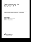 Teaching Across the Early Years 3-7 : Curriculum Coherence and Continuity - eBook