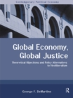 Global Economy, Global Justice : Theoretical and Policy Alternatives to Neoliberalism - eBook