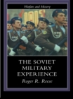 The Soviet Military Experience : A History of the Soviet Army, 1917-1991 - eBook