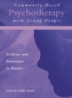 Community-Based Psychotherapy with Young People : Evidence and Innovation in Practice - eBook