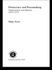 Democracy and Peace Making : Negotiations and Debates 1815-1973 - eBook