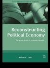 Reconstructing Political Economy : The Great Divide in Economic Thought - eBook