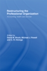 Restructuring the Professional Organization : Accounting, Health Care and Law - eBook
