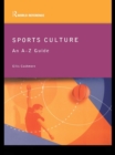 Sports Culture : An A-Z Guide - eBook