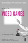 Music In Video Games : Studying Play - eBook