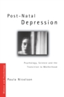 Post-Natal Depression : Psychology, Science and the Transition to Motherhood - eBook