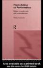 From Acting to Performance : Essays in Modernism and Postmodernism - eBook