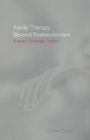 Family Therapy Beyond Postmodernism : Practice Challenges Theory - eBook