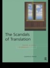 The Scandals of Translation : Towards an Ethics of Difference - eBook