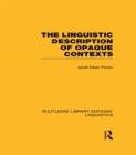 The Linguistic Description of Opaque Contexts (RLE Linguistics A: General Linguistics) - eBook