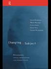 Changing the Subject : Psychology, Social Regulation and Subjectivity - eBook