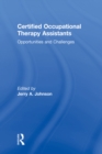 Certified Occupational Therapy Assistants : Opportunities and Challenges - eBook