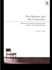 The Shadow and the Counsellor : Working with the Darker Aspects of the Person, the Role and the Profession - eBook