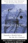 Health and Social Organization : Towards a Health Policy for the 21st Century - eBook