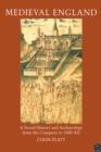 Medieval England : A Social History and Archaeology from the Conquest to 1600 AD - eBook