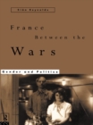 France Between the Wars : Gender and Politics - eBook