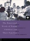 The Emotional Needs of Young Children and Their Families : Using Psychoanalytic Ideas in the Community - eBook