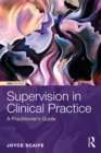 Supervision in Clinical Practice : A Practitioner's Guide - eBook