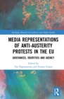 Media Representations of Anti-Austerity Protests in the EU : Grievances, Identities and Agency - eBook