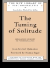 The Taming of Solitude : Separation Anxiety in Psychoanalysis - eBook