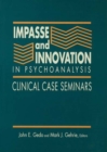 Impasse and Innovation in Psychoanalysis : Clinical Case Seminars - eBook