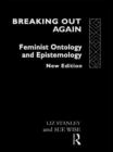 Breaking Out Again : Feminist Ontology and Epistemology - eBook