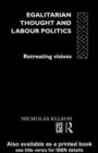 Egalitarian Thought and Labour Politics : Retreating Visions - eBook