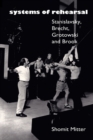 Systems of Rehearsal : Stanislavsky, Brecht, Grotowski, and Brook - eBook
