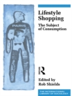 Lifestyle Shopping : The Subject of Consumption - eBook