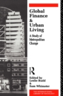 Global Finance and Urban Living : A Study of Metropolitan Change - eBook