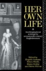 Her Own Life : Autobiographical Writings by Seventeenth-Century Englishwomen - eBook