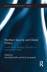 Northern Security and Global Politics : Nordic-Baltic strategic influence in a post-unipolar world - eBook