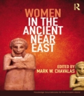 Women in the Ancient Near East : A Sourcebook - eBook