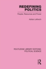 Redefining Politics Routledge Library Editions: Political Science Volume 45 - eBook