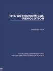 The Astronomical Revolution : Copernicus - Kepler - Borelli - eBook