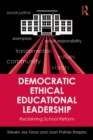 Democratic Ethical Educational Leadership : Reclaiming School Reform - eBook