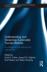 Understanding and Governing Sustainable Tourism Mobility : Psychological and Behavioural Approaches - eBook