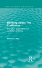 Thinking About The Curriculum (Routledge Revivals) : The nature and treatment of curriculum problems - eBook